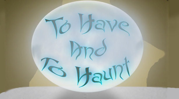to-have-and-to-haunt