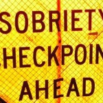 Sobriety Checkpoint Sign